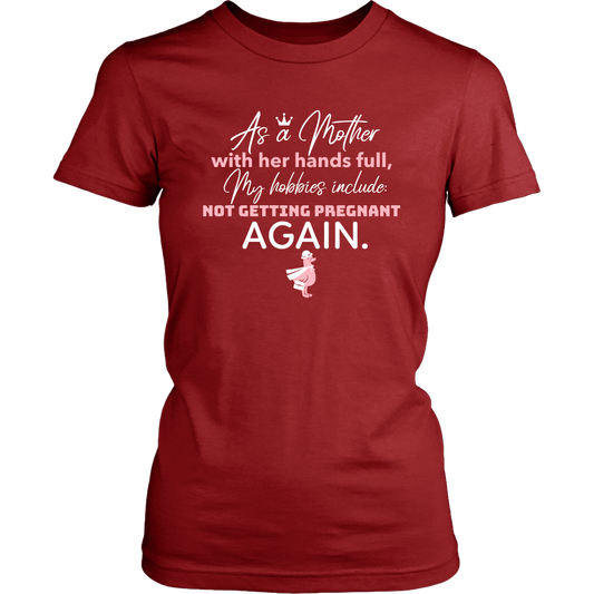 Not Getting Pregnant Again Women T-Shirt - HBS Inspire Me